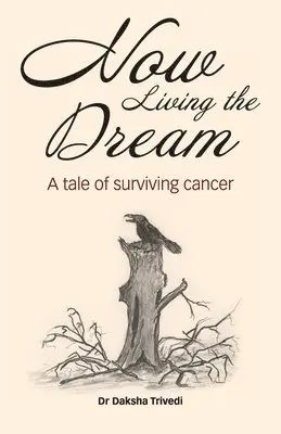Daksha Trivedi - Now Living the Dream: A tale of surviving cancer, Häftad. Tillgänglighet: Lägg i varukorg
