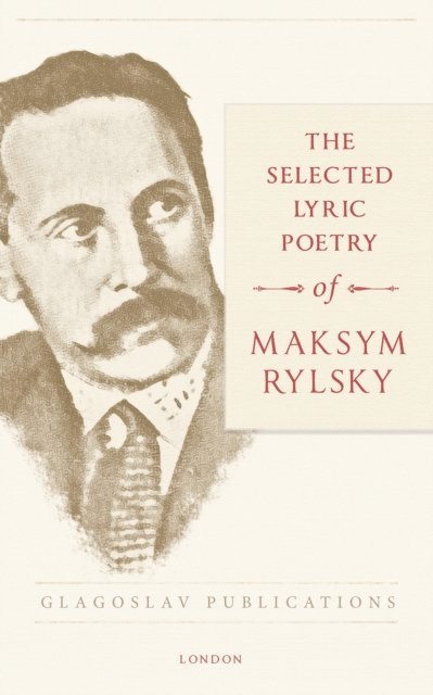 Maksym Rylsky - Selected Lyric Poetry Of Maksym Rylsky, E-bok