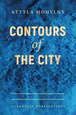 Attyla Mohylny - Contours Of The City, Häftad. Tillgänglighet: Lägg i varukorg