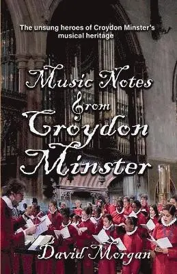 David Morgan - Music Notes from Croydon Minster, Häftad. Tillgänglighet: Lägg i varukorg