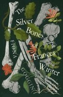 Fiona Goggin - Silver Bones of Frances Winter, Häftad
