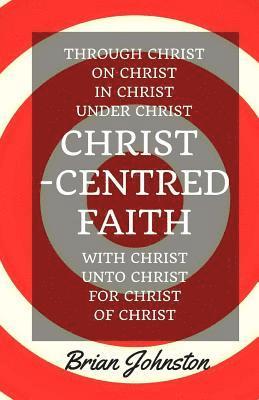 Brian Johnston - Christ-Centred Faith, Häftad