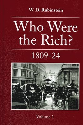 W. D. Rubinstein - Who Were the Rich?: British Wealth Holders, Inbunden