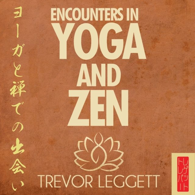 Trevor Leggett - Encounters In Yoga and Zen, Ljudbok