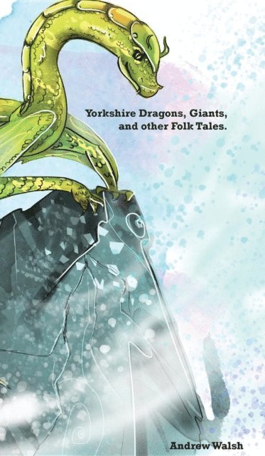 Andrew Walsh - Yorkshire Dragons, Giants, and other Folk Tales., E-bok