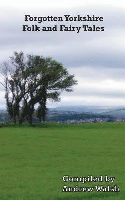 Forgotten Yorkshire Folk and Fairy Tales, Häftad