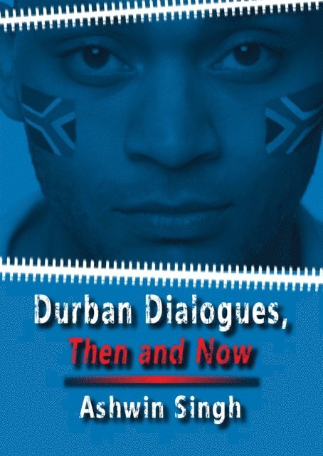 Ashwin Singh - Durban Dialogues, Then and Now, E-bok
