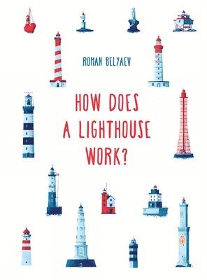 Roman Belyaev - How Does a Lighthouse Work?, Inbunden. Tillgänglighet: Tillfälligt slut