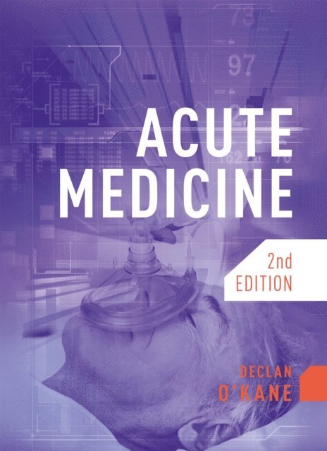 Declan O'Kane - Acute Medicine, second edition, E-bok