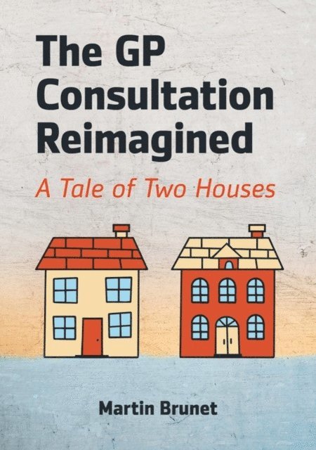 Martin Brunet - GP Consultation Reimagined, E-bok