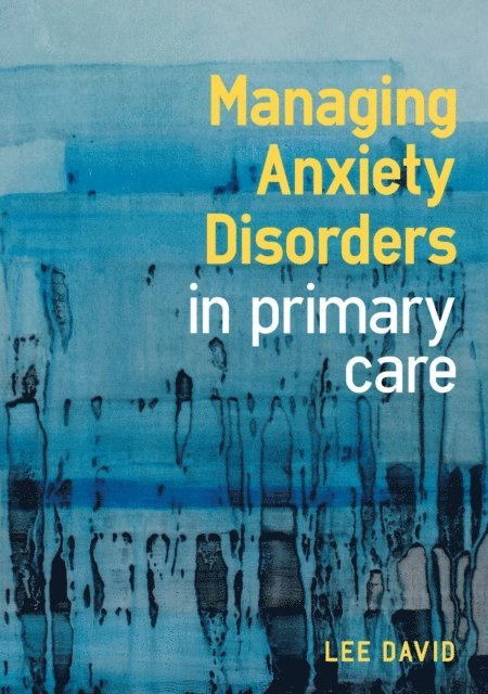 Lee David - Managing Anxiety Disorders in Primary Care, E-bok