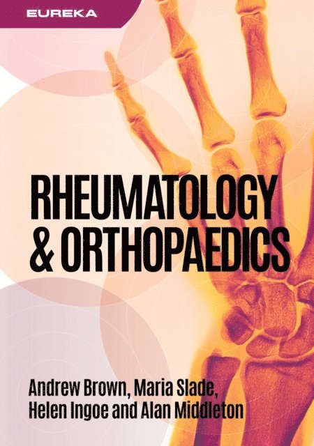 Alan Middleton, Helen Ingoe, Maria Slade, Andrew Brown - Eureka: Rheumatology and Orthopaedics, E-bok
