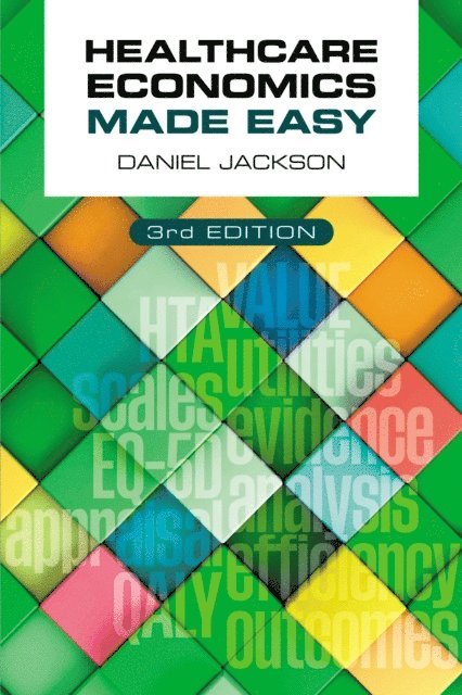 Daniel Jackson - Healthcare Economics Made Easy, third edition, E-bok