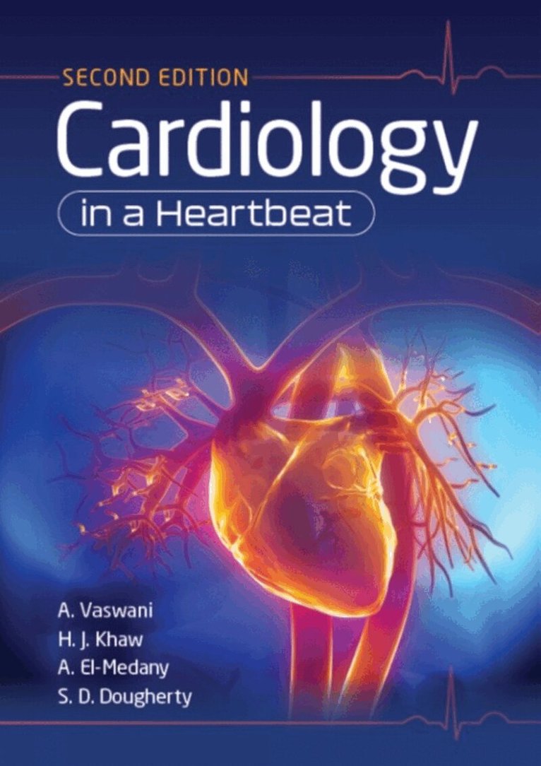 Amar Vaswani, Hwan Juet Khaw, Ahmed El-Medany, Scott Dougherty - Cardiology in a Heartbeat, second edition, Häftad