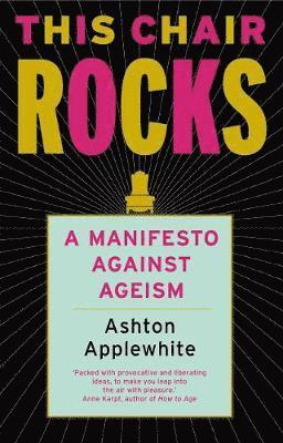 Ashton Applewhite - This Chair Rocks, Häftad. Tillgänglighet: Tillfälligt slut