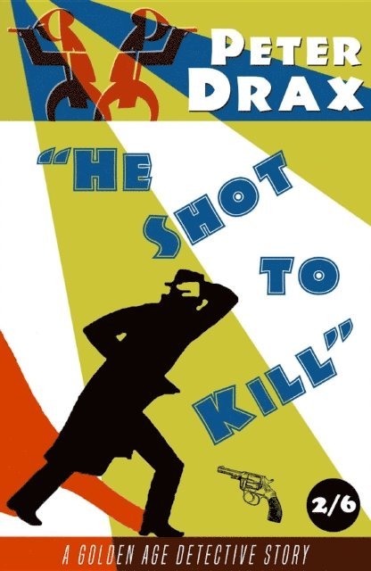 Peter Drax - He Shot to Kill, E-bok