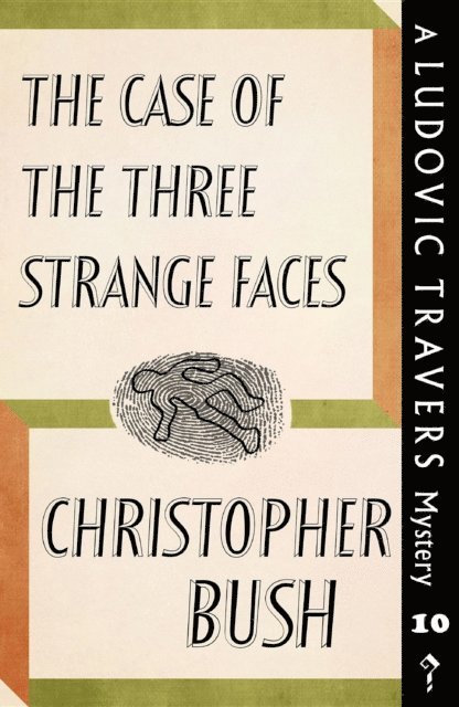 Christopher Bush - Case of the Three Strange Faces, E-bok