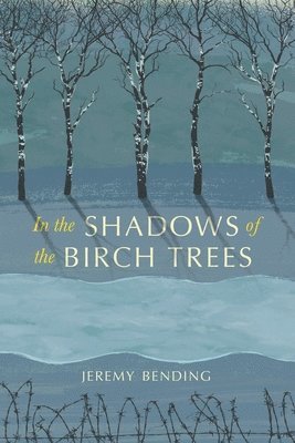 Jeremy Bending - In the Shadows of the Birch Trees, Häftad. Tillgänglighet: Lägg i varukorg