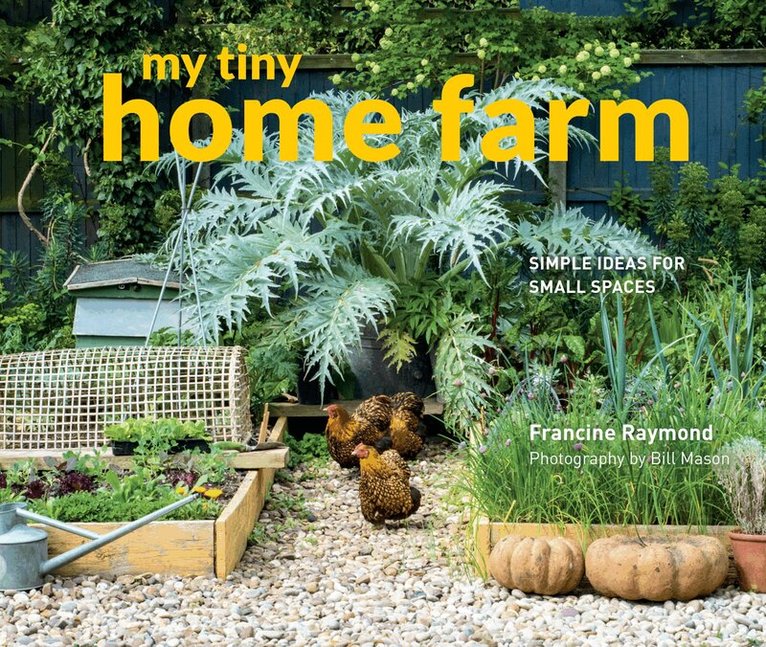 Francine Raymond, Bill Mason - My Tiny Home Farm, E-bok
