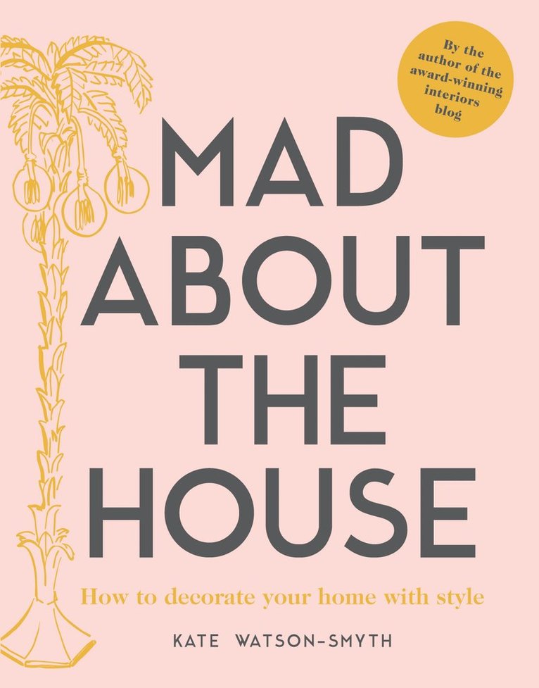 Kate Watson-Smyth - Mad about the House, Inbunden. Tillgänglighet: Lägg i varukorg