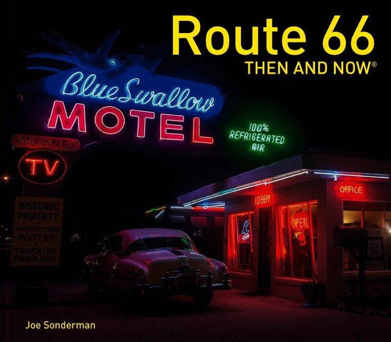 Joe Sonderman - Route 66 Then and Now®, Inbunden
