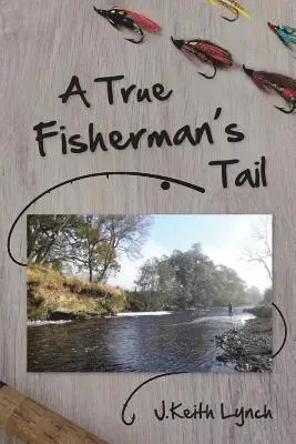 J. Keith Lynch - True Fisherman's Tail, Häftad. Tillgänglighet: Lägg i varukorg