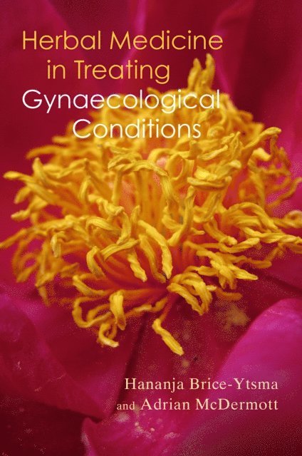 Adrian McDermott, Hananja Brice-Ytsma - Herbal Medicine in Treating Gynaecological Conditions, E-bok. Tillgänglighet: Lägg i varukorg