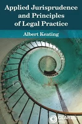 Albert Keating - Applied Jurisprudence and Principles of Legal Practice, Häftad. Tillgänglighet: Lägg i varukorg