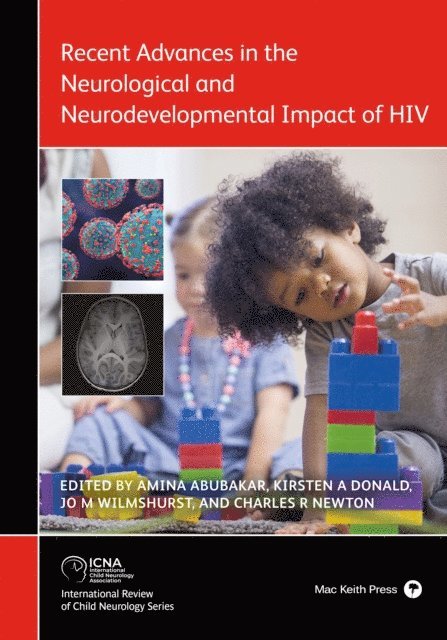 Jo M. Wilmshurst, Kirsten A. Donald, Amina Abubakar - Recent advances in the neruological and neurodevelopmental impact of HIV, E-bok