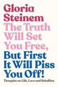 Truth Will Set You Free, But First It Will Piss You Off