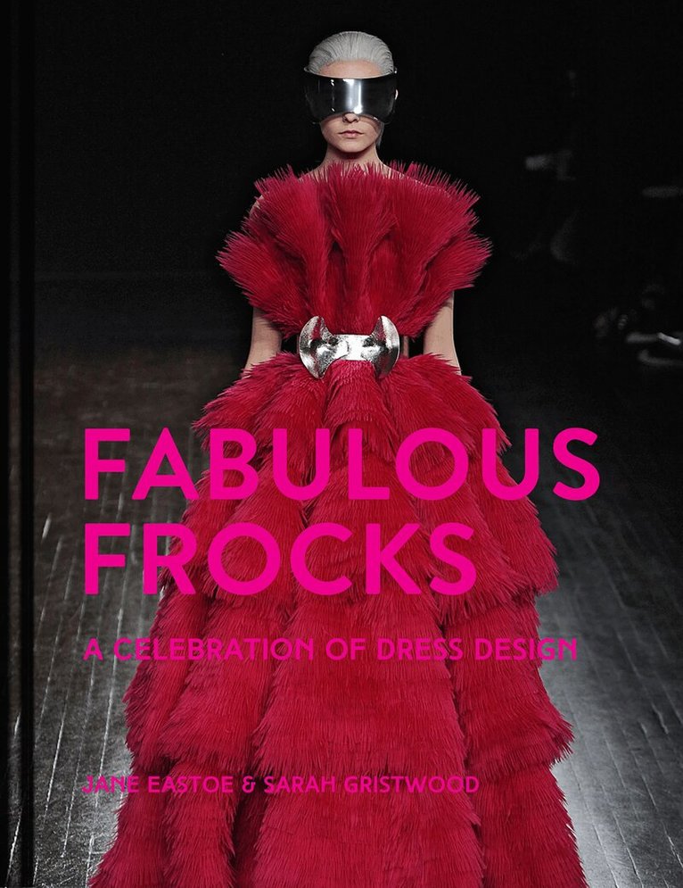 Jane Eastoe, Sarah Gristwood - Fabulous Frocks, E-bok