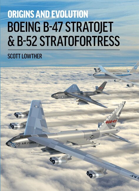 Scott Lowther - Boeing B-47 Stratojet and B-52 Stra, Inbunden