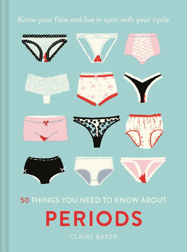 Claire Baker - 50 Things You Need to Know About Periods, E-bok