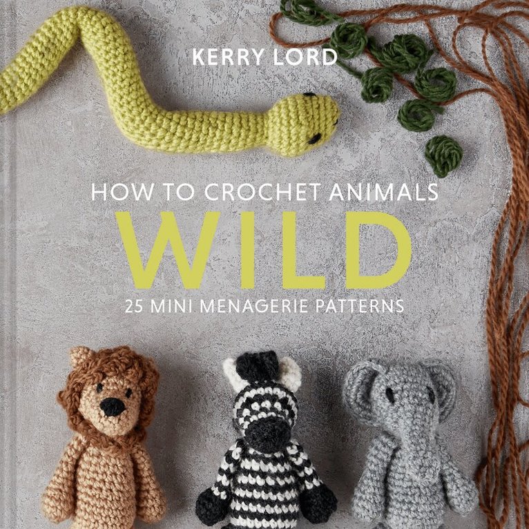Kerry Lord - How to Crochet Animals: Wild, E-bok