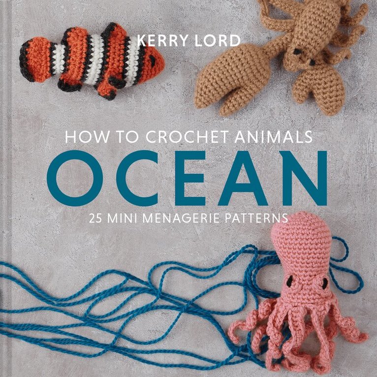 Kerry Lord - How to Crochet Animals: Ocean, E-bok