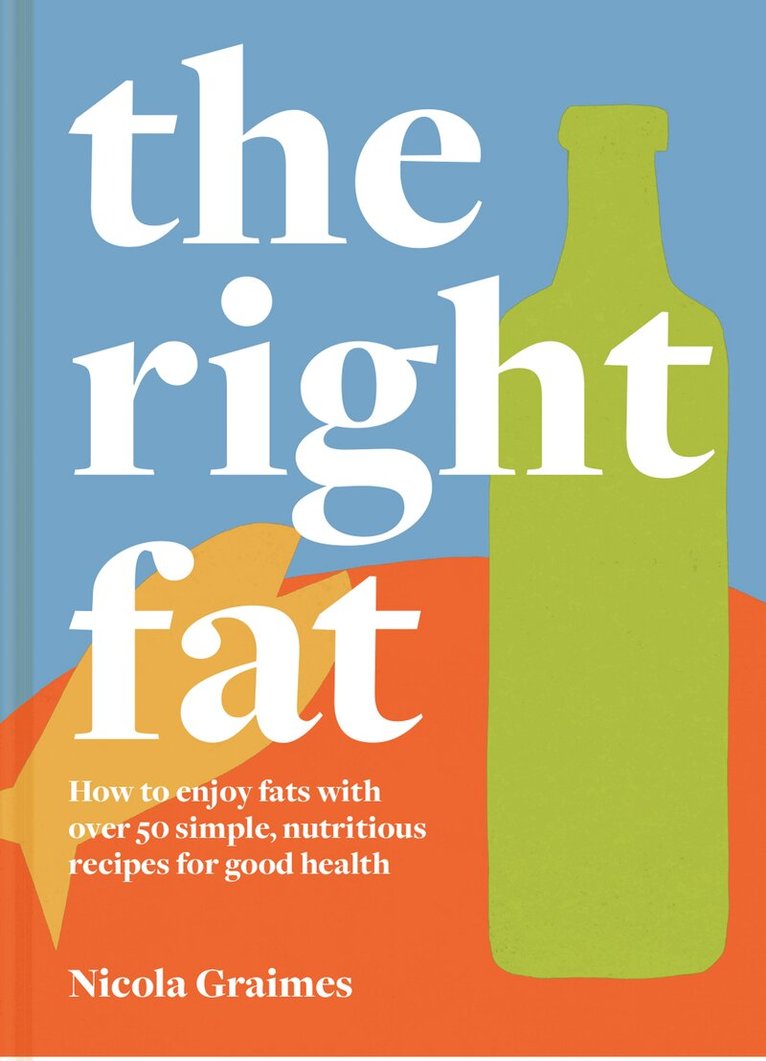 Nicola Graimes - Right Fat, E-bok