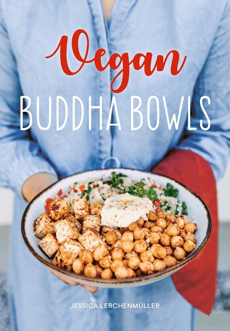 Jessica Lerchenmuller - Vegan Buddha Bowls, Inbunden