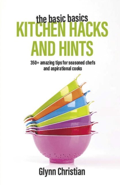 Glynn Christian - Basic Basics Kitchen Hacks and Hints, E-bok. Tillgänglighet: Lägg i varukorg