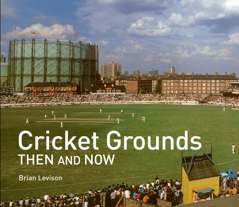 Brian Levison - Cricket Grounds Then and Now, E-bok