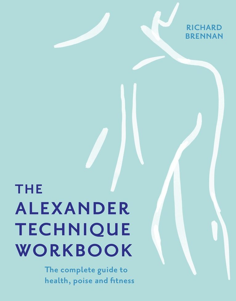 Richard Brennan - Alexander Technique Workbook, E-bok