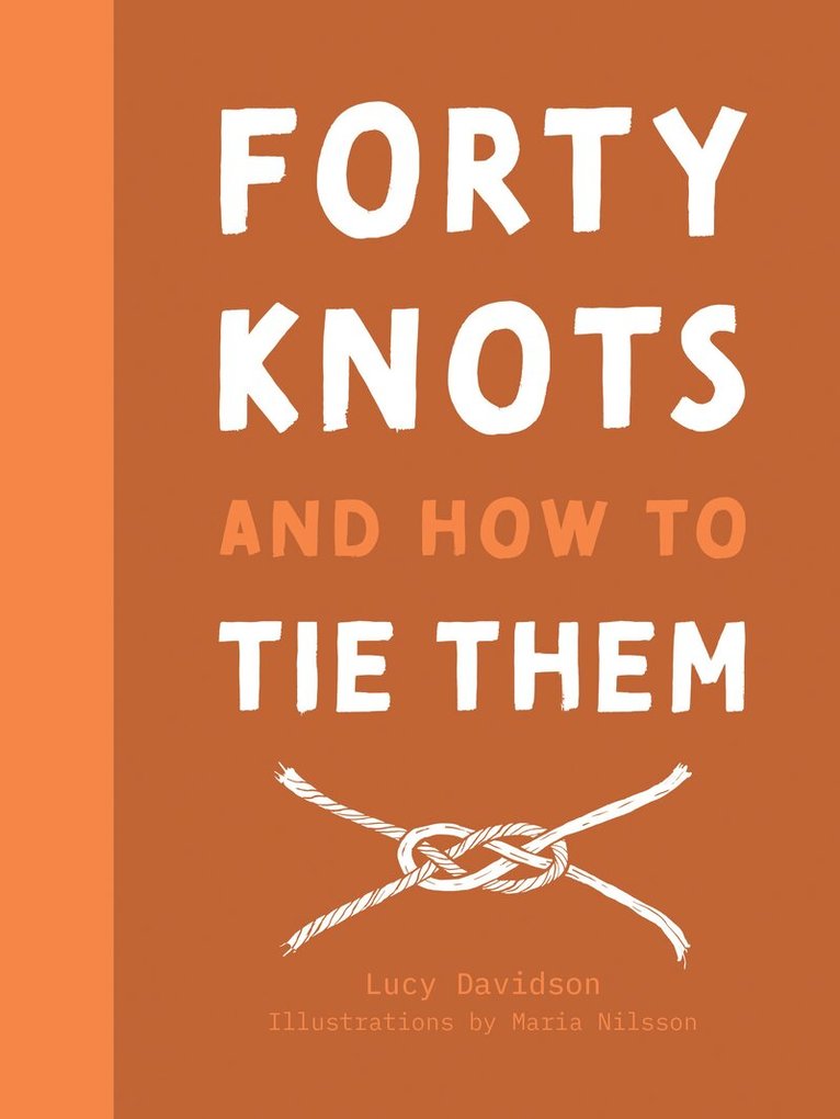 Lucy Davidson - 40 Knots and How to Tie Them, E-bok