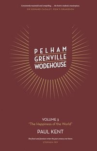 Pelham Grenville Wodehouse Volume 3 'The Happiness of the World'