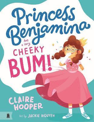 Claire Hooper - Princess Benjamina Has a Very Cheeky Bum, Inbunden