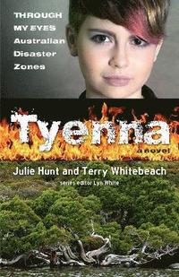 Tyenna: Through My Eyes - Australian Disaster Zones