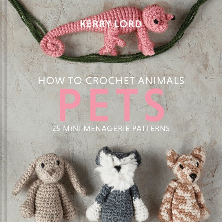 Kerry Lord - How to Crochet Animals: Pets, E-bok