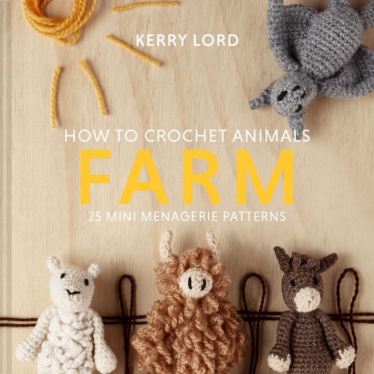 Kerry Lord - How to Crochet Animals: Farm, E-bok