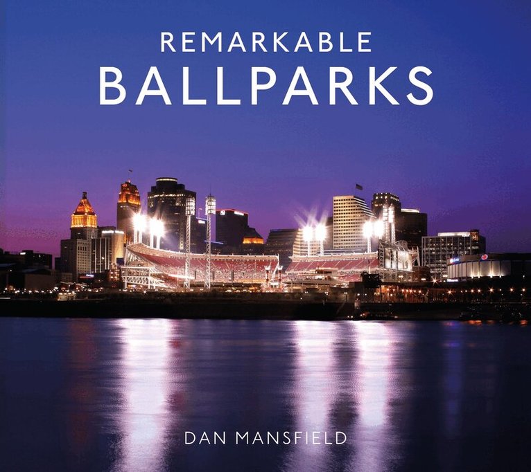 Dan Mansfield - Remarkable Ballparks, Inbunden. Tillgänglighet: Lägg i varukorg
