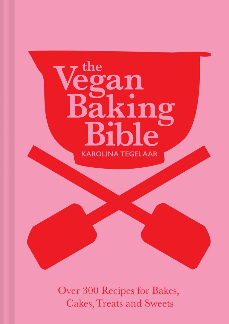 Karolina Tegelaar - Vegan Baking Bible, Inbunden