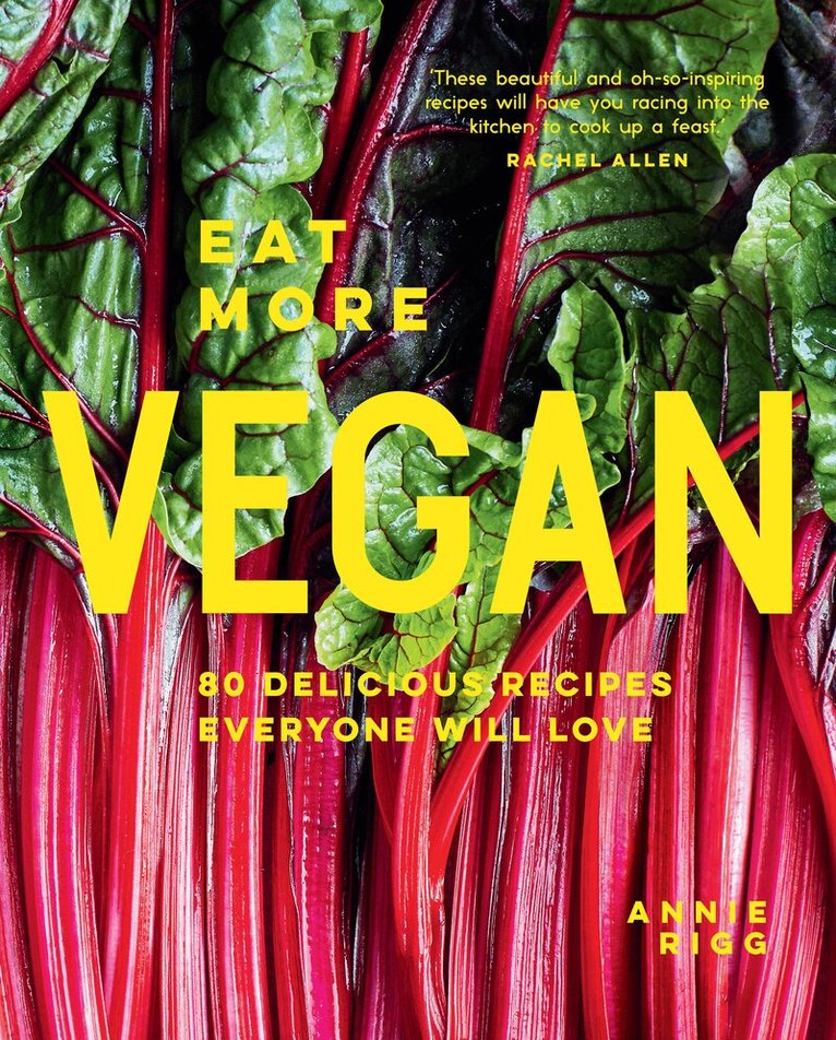 Annie Rigg - Eat More Vegan, Inbunden