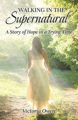 Victoria Owen - Walking in the Supernatural, Häftad